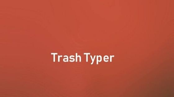 Trash Typer