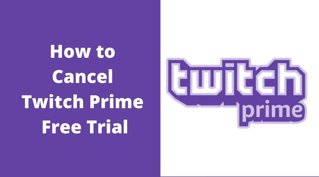 How to Cancel Twitch Prime Free Trial