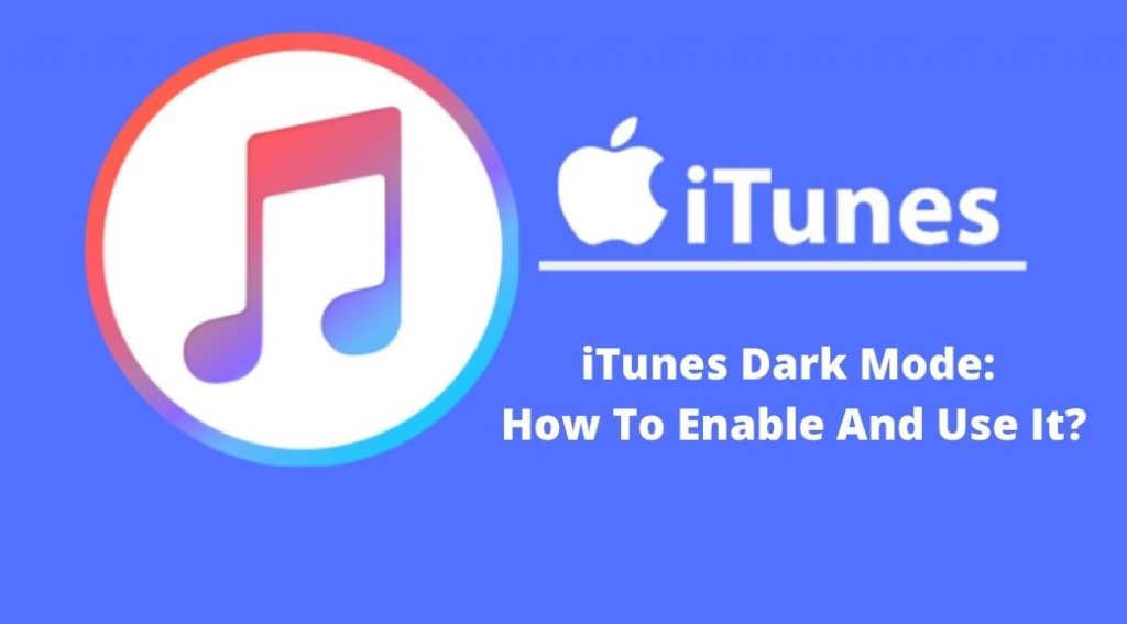 iTunes Dark Mode : How To Enable And Use It