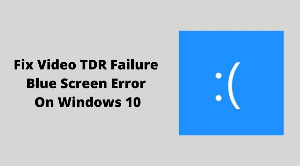 Fix Video TDR Failure Blue Screen Error On Windows 10