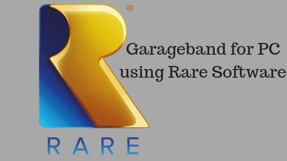 Garageband for PC using Rare Software