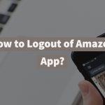 How to Logout of Amazon App