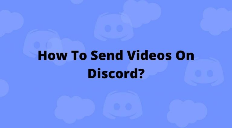 How To Send Videos On Discord? - Tech Untouch