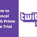 How to Cancel Twitch Prime Free Trial