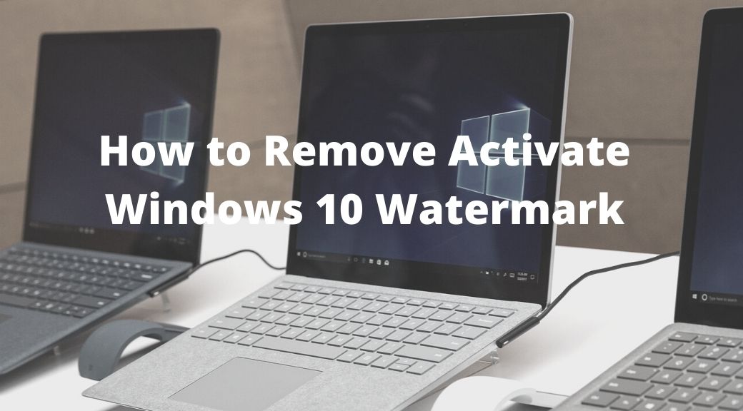 How to Remove Activate Windows 10 Watermark
