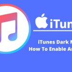 iTunes Dark Mode : How To Enable And Use It