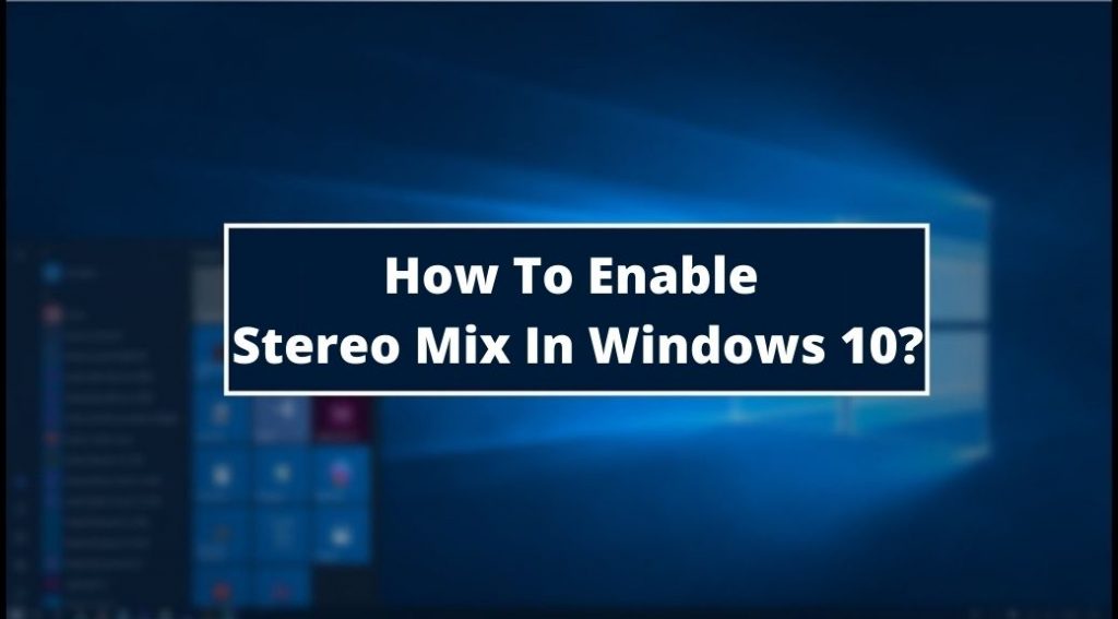 How To Enable Stereo Mix In Windows 10