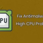 Fix High CPU Usage By Antimalware Service Executable