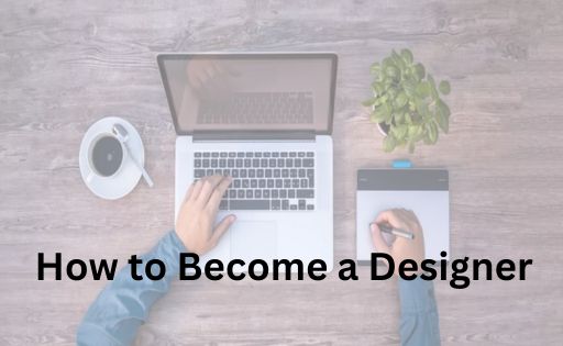 How to Become a Designer